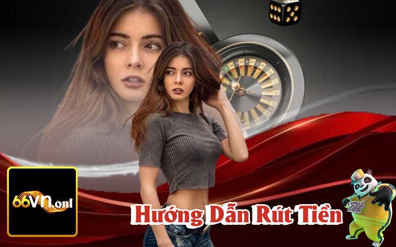 Hướng Dẫn Phương Pháp Rút Tiền 66VN