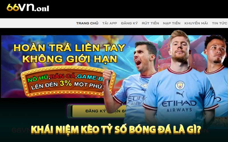 Khái niệm Kèo tỷ số bóng đá là gì?