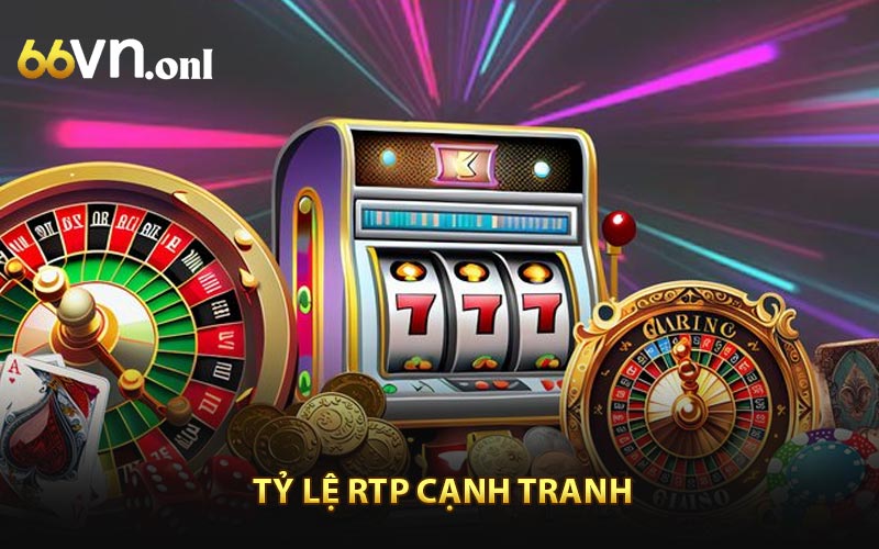 Tỷ lệ RTP cạnh tranh
